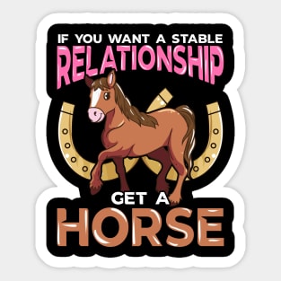 If You Want A Stable Relationship Get A Horse Sticker